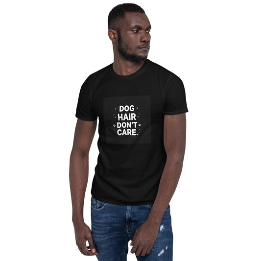 Dog Hair Dont Care T-Shirt, Funny Dog Lover Tee, Unisex Softstyle Shirt, Pet Parent Gift, Ring-Spun Cotton, S3XL