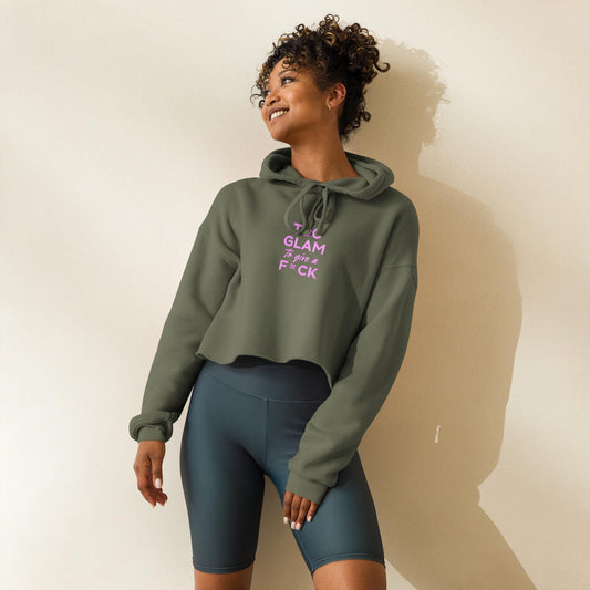 Too Glam To Give A F*ck Cropped Hoodie  Bold Slogan Streetwear Sweatshirt