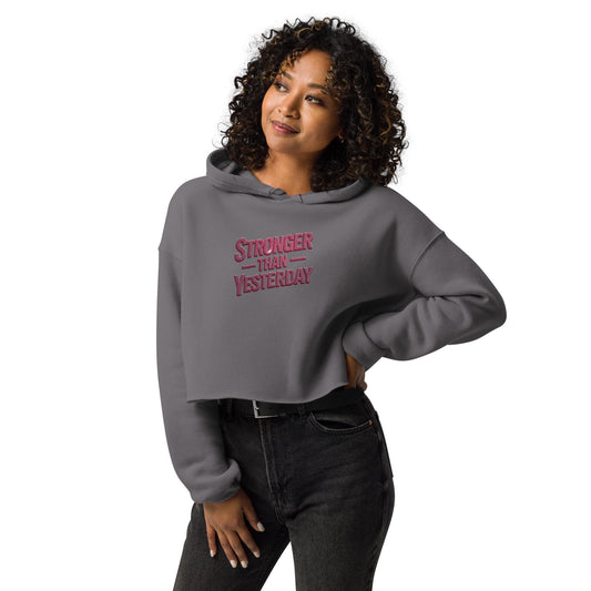 Stronger Than Yesterday Cropped Hoodie  Womens Motivational Workout Hoodie  Fitness Crop Top  Empowering Gym Hoodie  Streetwear Gift