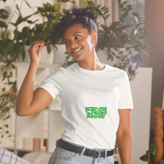 F*ck Off I'm Busy T-Shirt  Bold Funny Graphic Unisex Tee, Streetwear Statementt